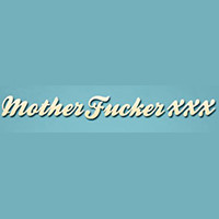 Mother Fucker XXX